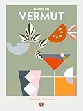 El libro del vermut: Un Barman Y Un Enólogo Celebran El Aperitivo Más Bebido del Mundo (BEBIDAS)