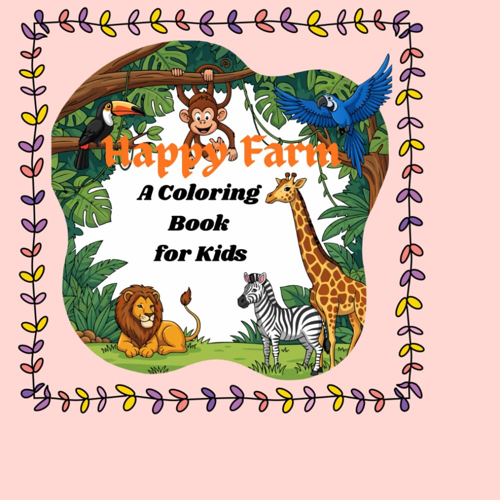 HAPPY FARM: A COLORING BOOK FOR KIDS