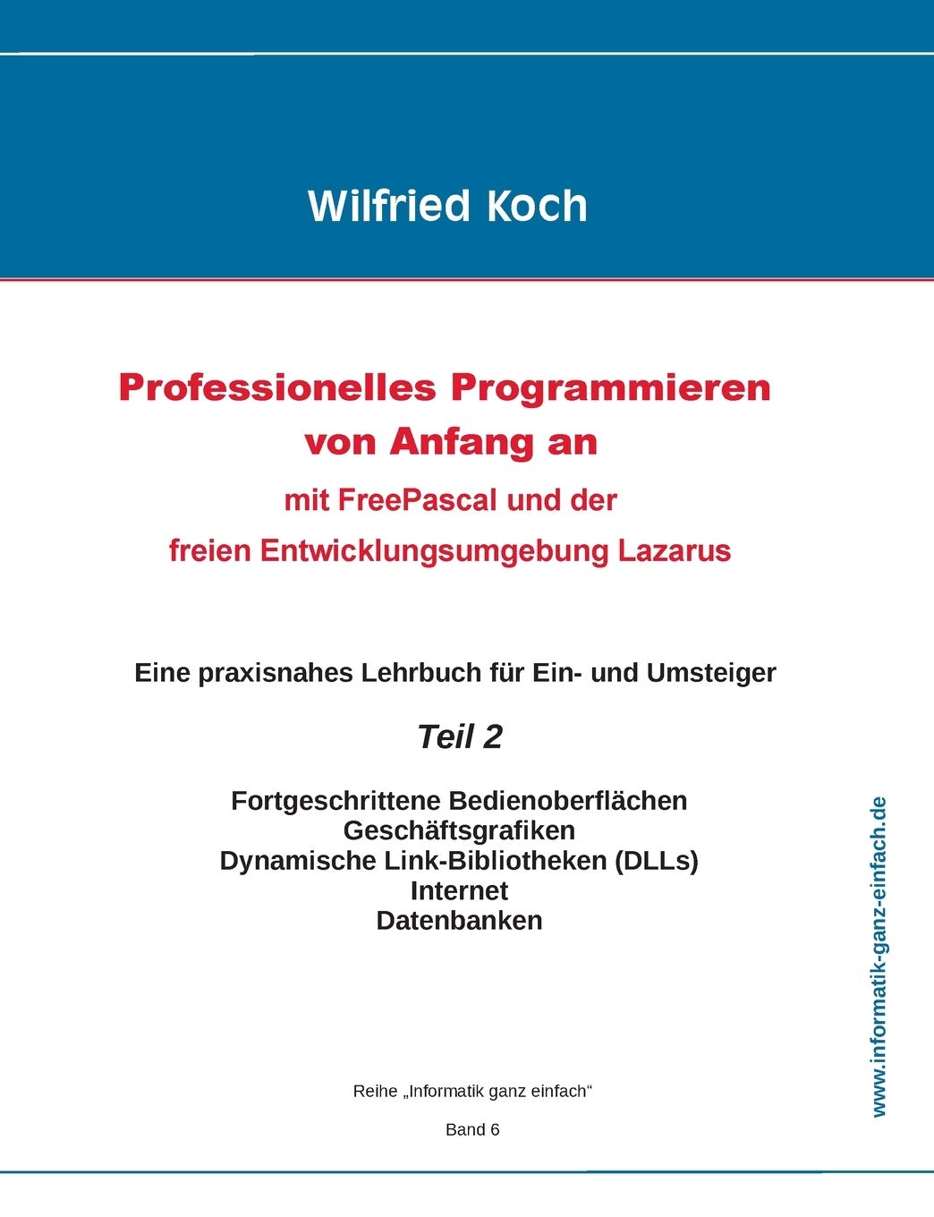 Professionelles Programmieren von Anfang an: Mit Free Pascal und der freien Entwicklungsumgebung Lazarus: Teil 2 (informatik-ganz-einfach)