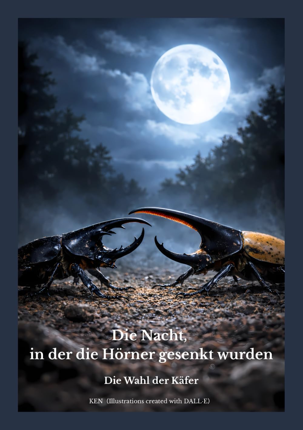 Die Nacht, in der die Hörner gesenkt wurden: Die Wahl der Käfer (Naturgeschichten von Einsamkeit und Stille)