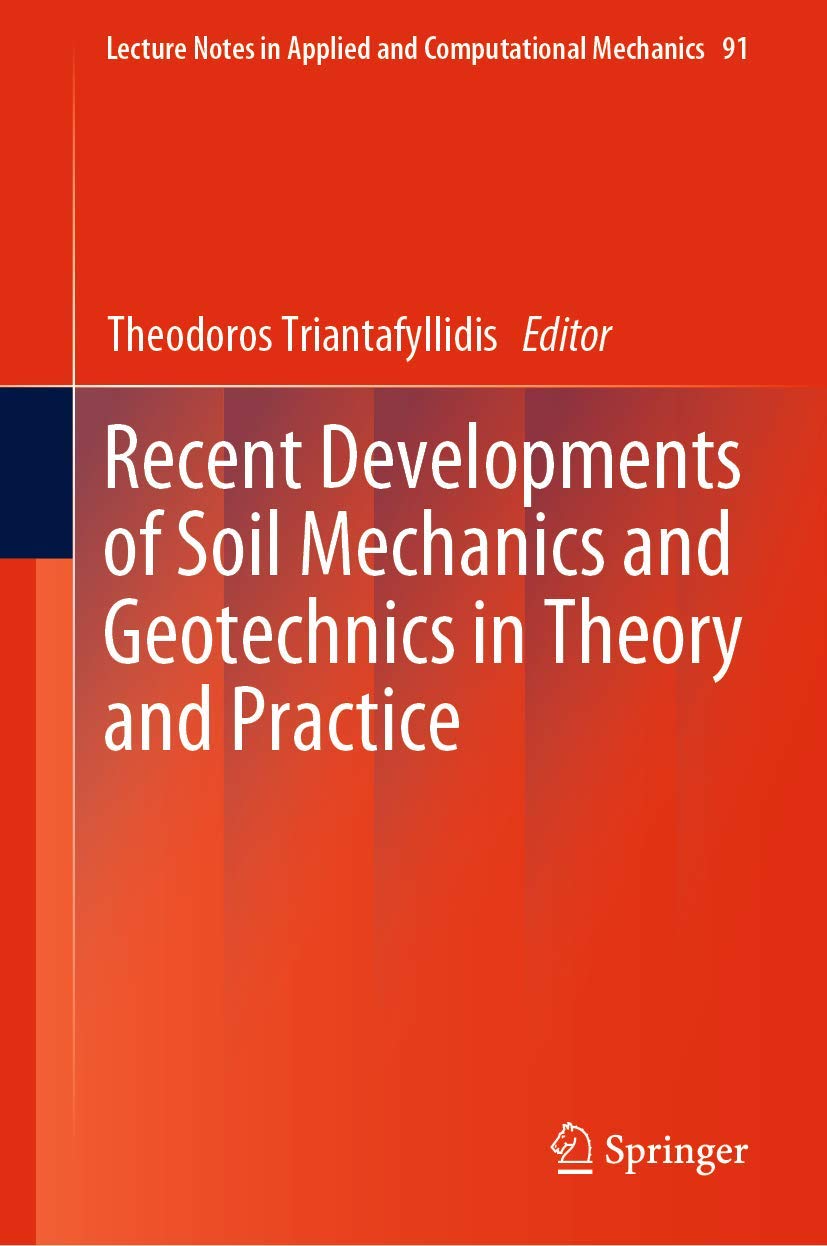 Recent Developments of Soil Mechanics and Geotechnics in Theory and Practice (Lecture Notes in Applied and Computational Mechanics, 91)