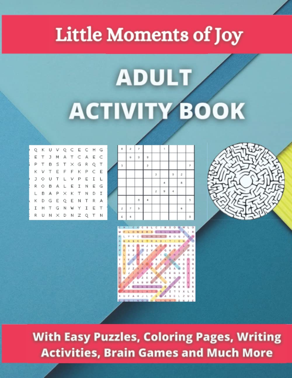 little moments of joy adult activity book: With Easy Puzzles, Coloring Pages, Writing Activities, Brain Games and Much More