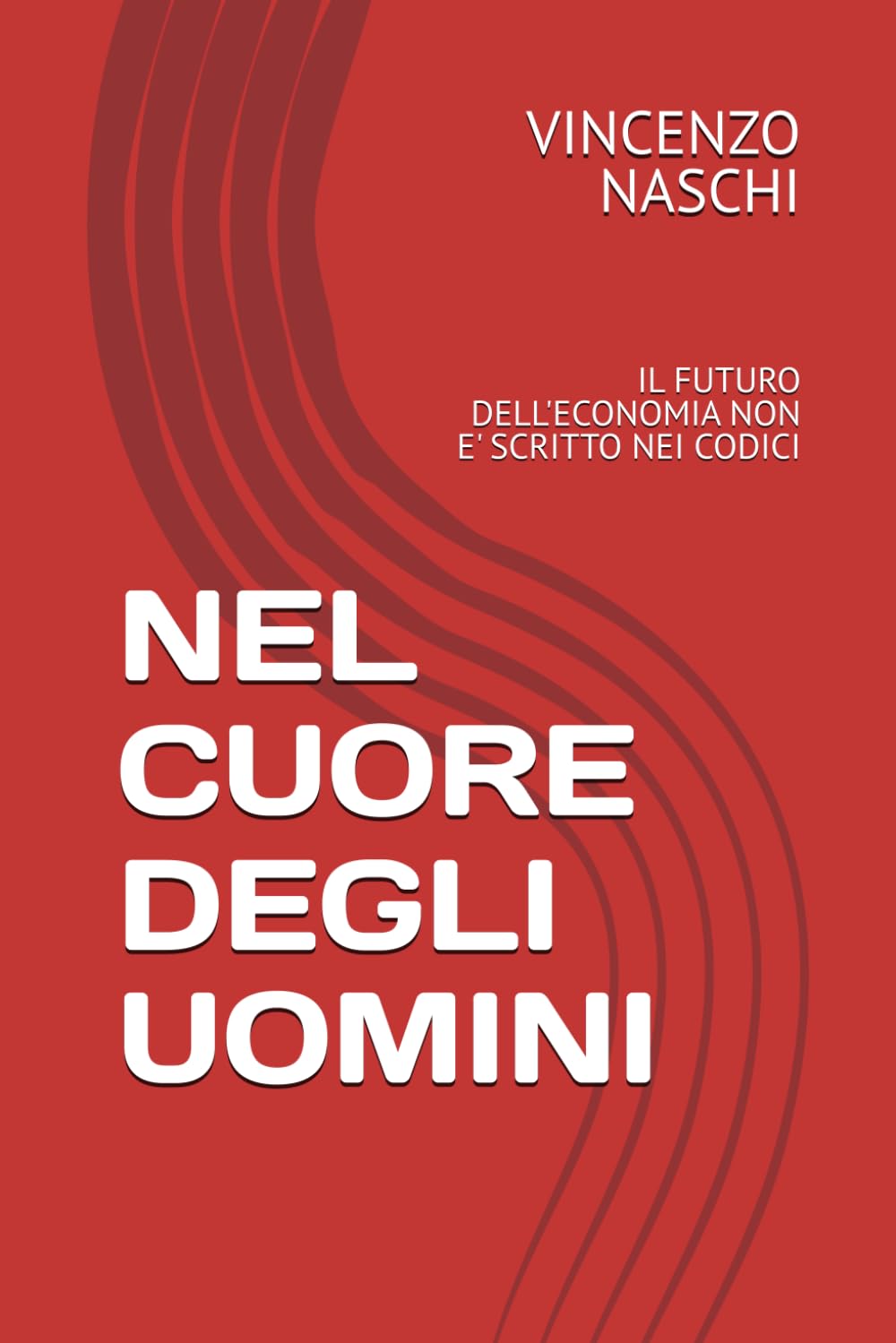 NEL CUORE DEGLI UOMINI: IL FUTURO DELL'ECONOMIA NON E' SCRITTO NEI CODICI