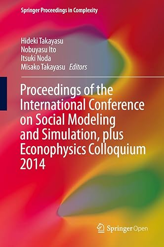 Proceedings of the International Conference on Social Modeling and Simulation, plus Econophysics Colloquium 2014