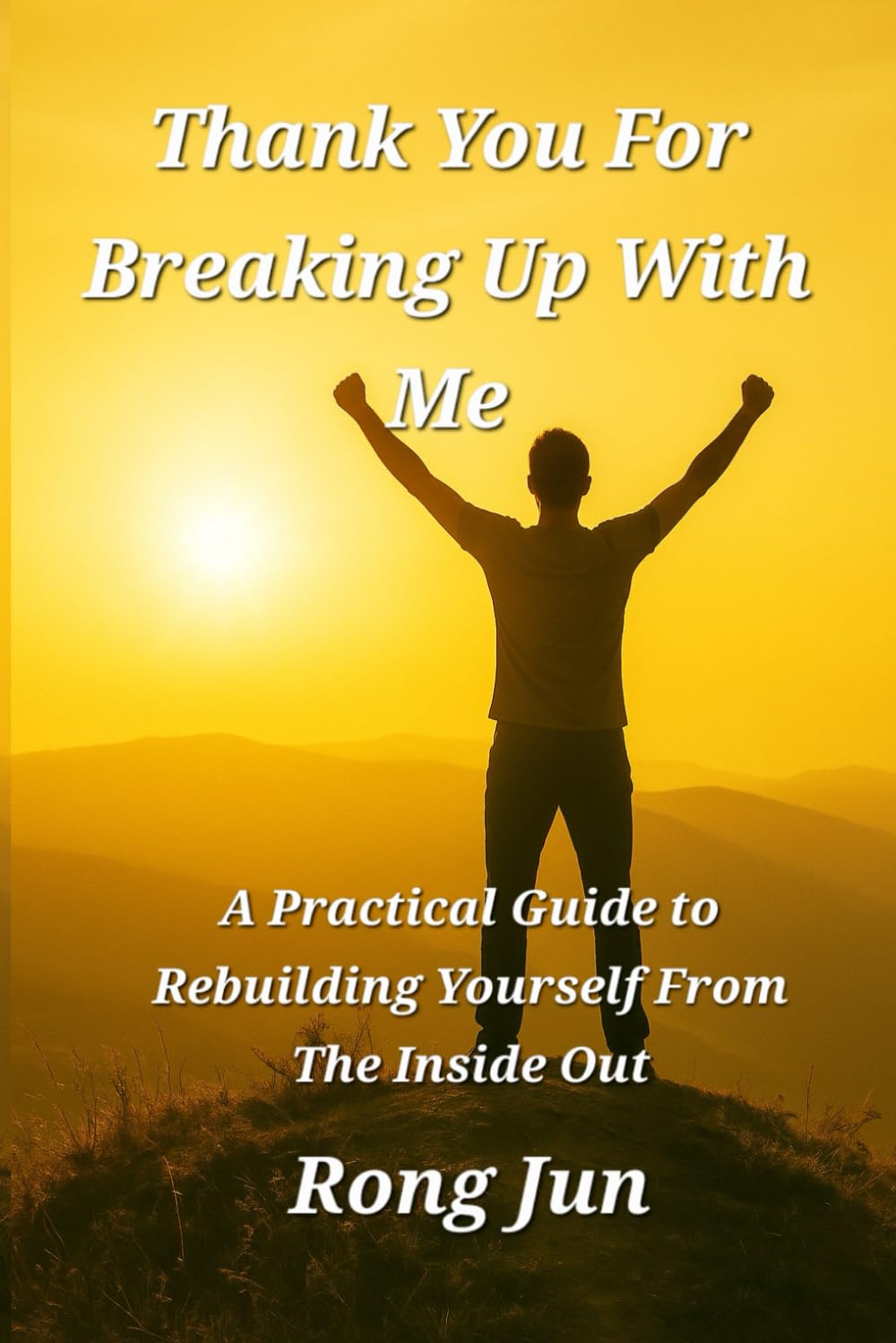 Thank You for Breaking Up With Me: Rebuild Yourself from the Inside Out