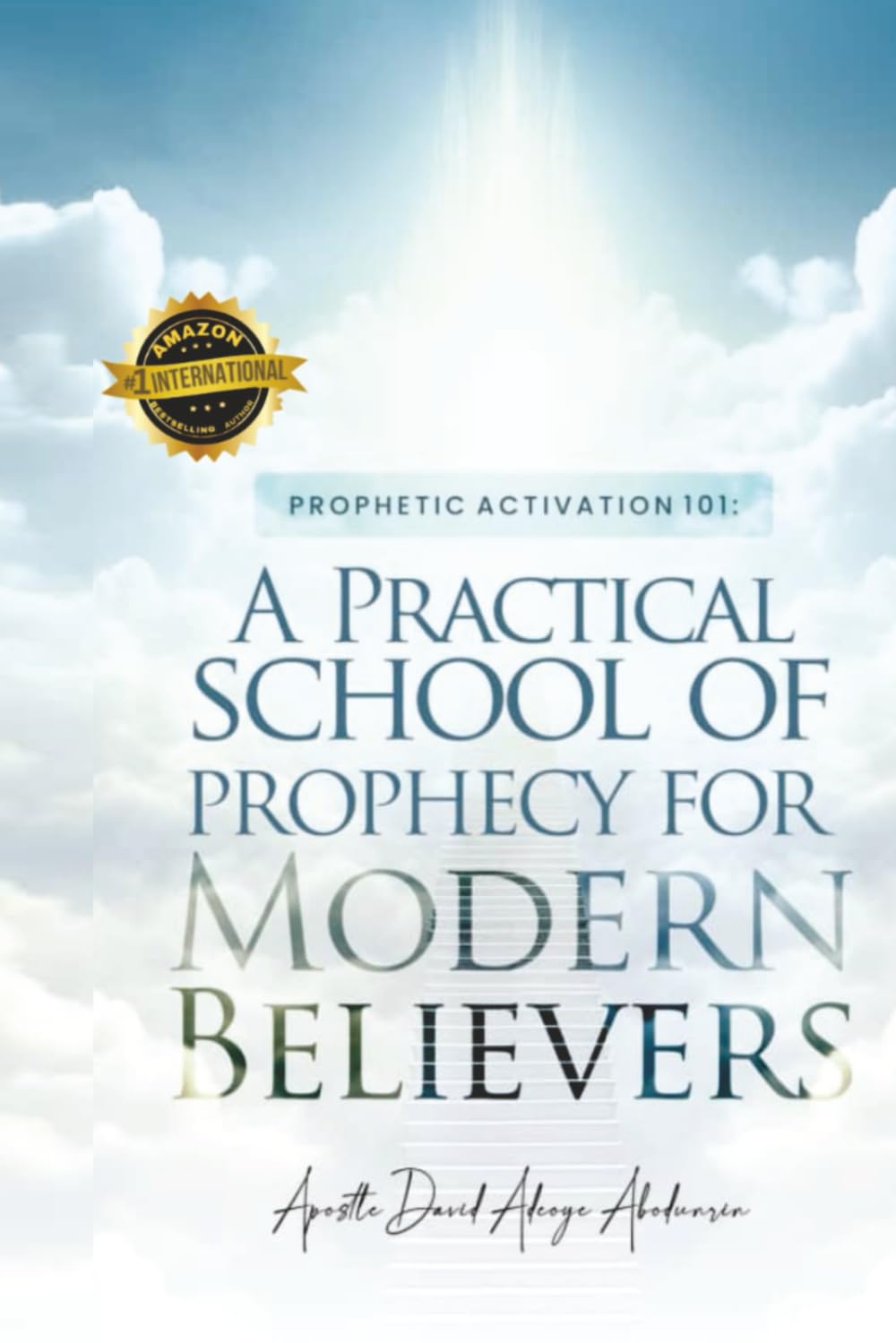 Prophetic Activation 101: A Practical School of Prophecy for Modern Believers