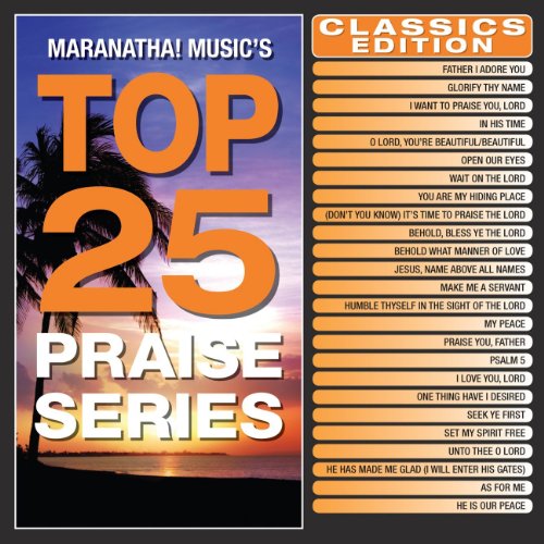 Top 25 Praise Series Classics Edition by Maranatha! Music on Amazon ...