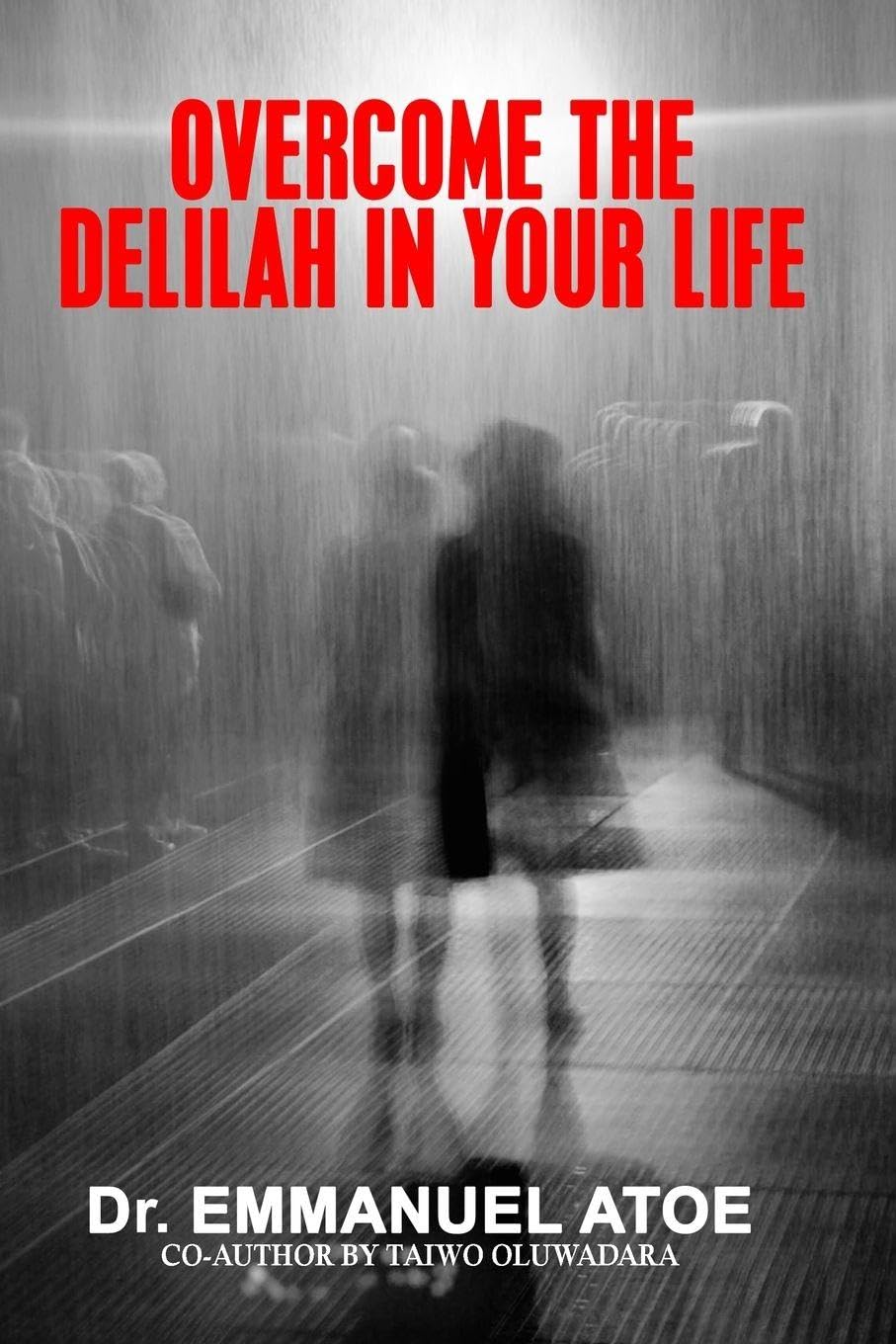 Overcome the Delilah in Your Life