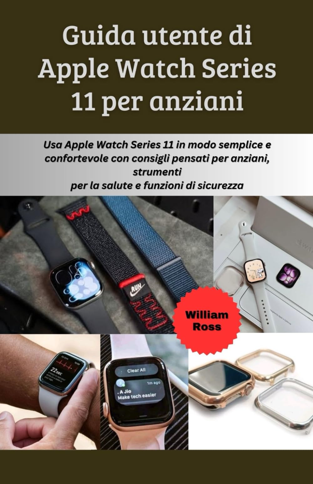 Guida utente di Apple Watch Series 11 per anziani: Usa Apple Watch Series 11 in modo semplice e confortevole con consigli pensati per anziani, strumenti per la salute e funzioni di sicurezza