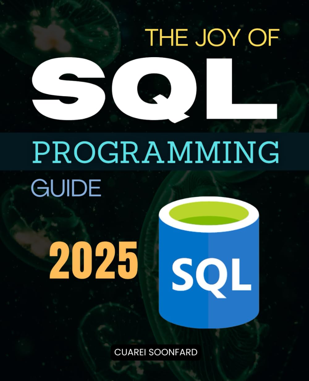 The Joy of SQL Programming Guide: A Comprehensive Journey Into Database Querying Data Modeling Procedural SQL Programming And Performance Tuning With Real World Applications
