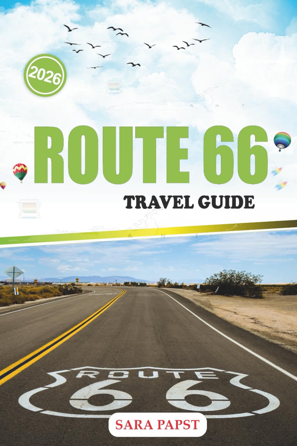 ROUTE 66 TRAVEL GUIDE 2026: Drive Through America’s Heartland: Vintage Diners, Desert Highways, and Unforgettable Roadside Wonders