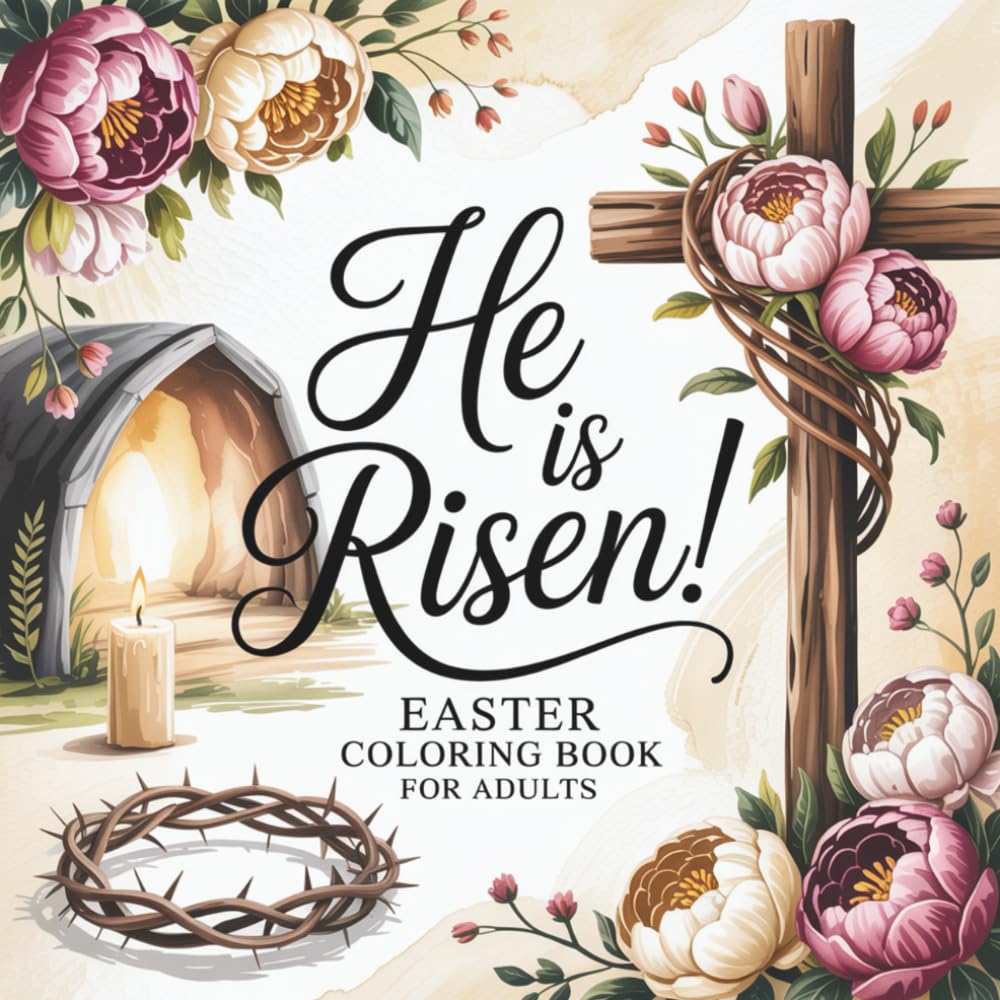 Easter Coloring Book for Adults ”He is Risen!”: Christian Devotional with Colouring Pages and Bible Verses on Redemption, Resurrection, and Victory