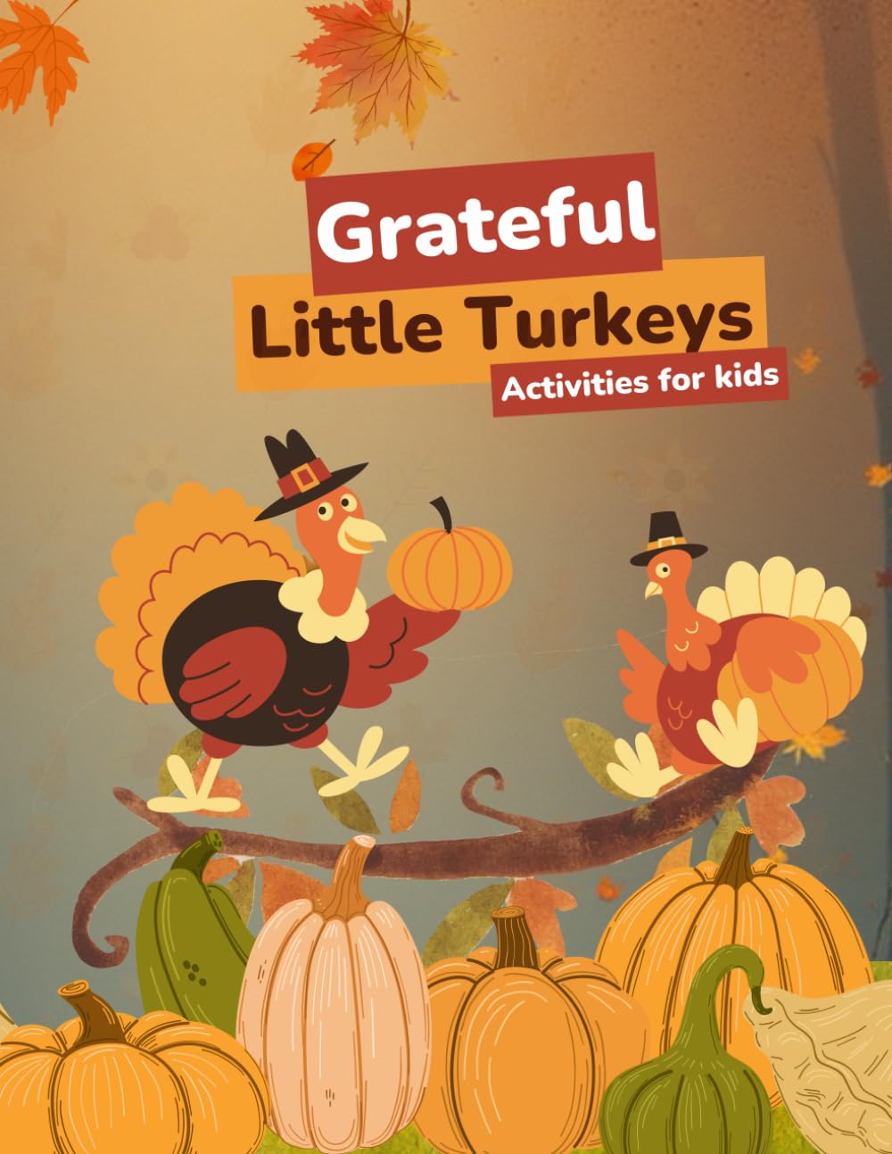 Grateful Little Turkeys: Thanksgiving Activities For Kids Ages 4+ (Holiday Series)