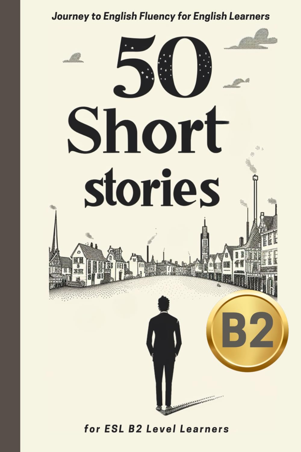 Journey to English Fluency: 50 Short Stories for B2 Level Learners (Learn English with 50 Short Stories)