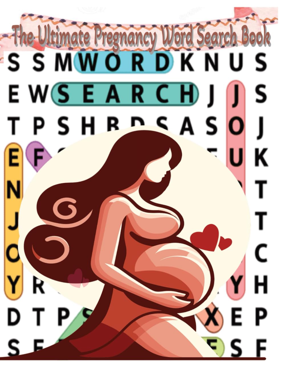 The Ultimate Pregnancy Word Search Book: Relaxing and Fun Word Puzzles for Moms-to-Be