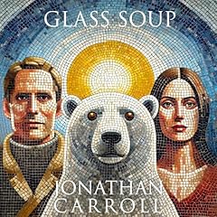 Glass Soup Audiolibro Por Jonathan Carroll arte de portada