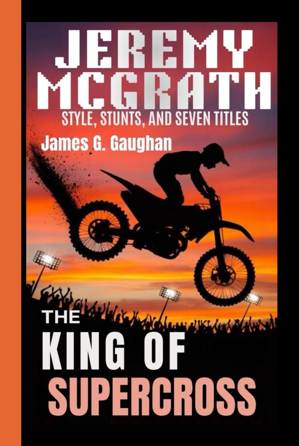 Jeremy McGrath: Style, Stunts, and Seven Titles - The King of Supercross