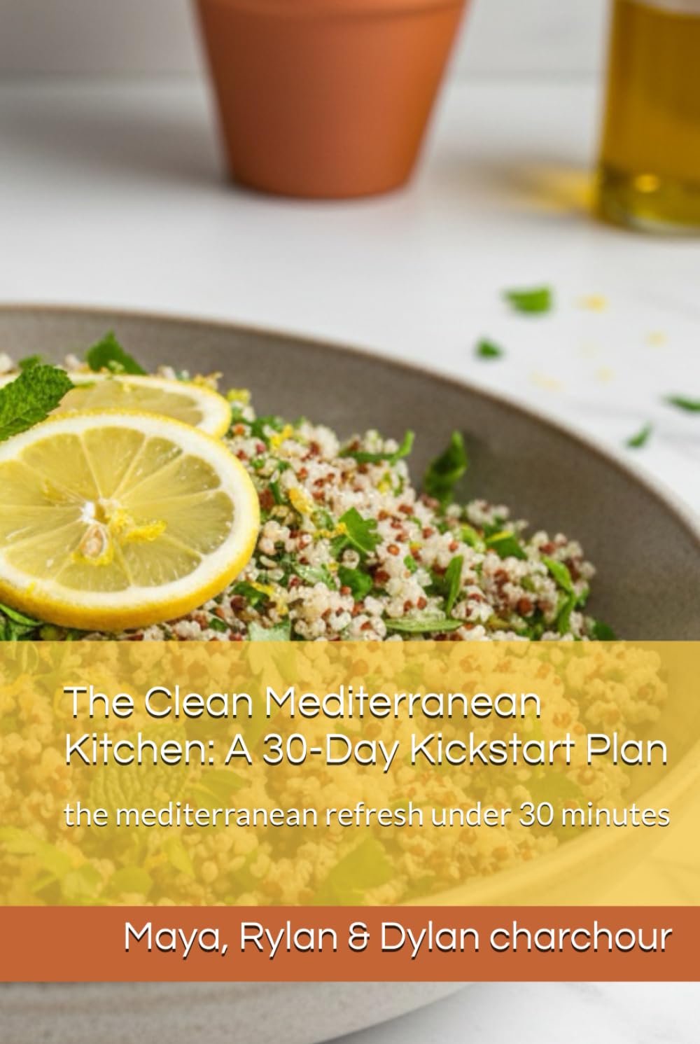 The Clean Mediterranean Kitchen: A 30-Day Kickstart Plan: the mediterranean refresh under 30 minutes