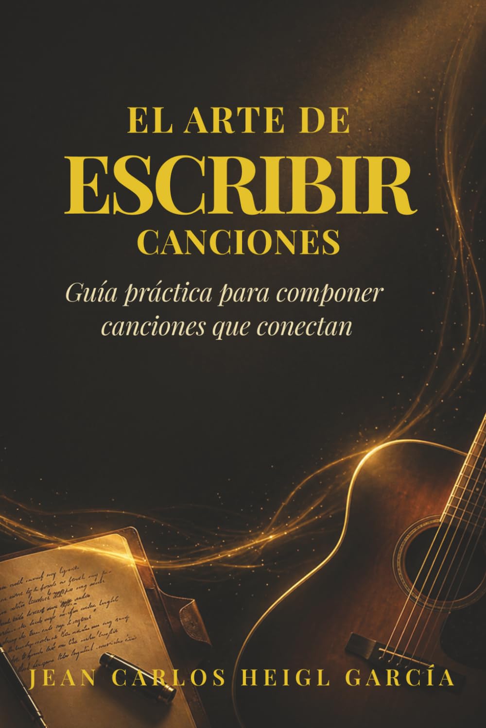 El arte de escribir canciones: Guía práctica para compositores de música latina y pop (Sistema para dejar de ser invisible)