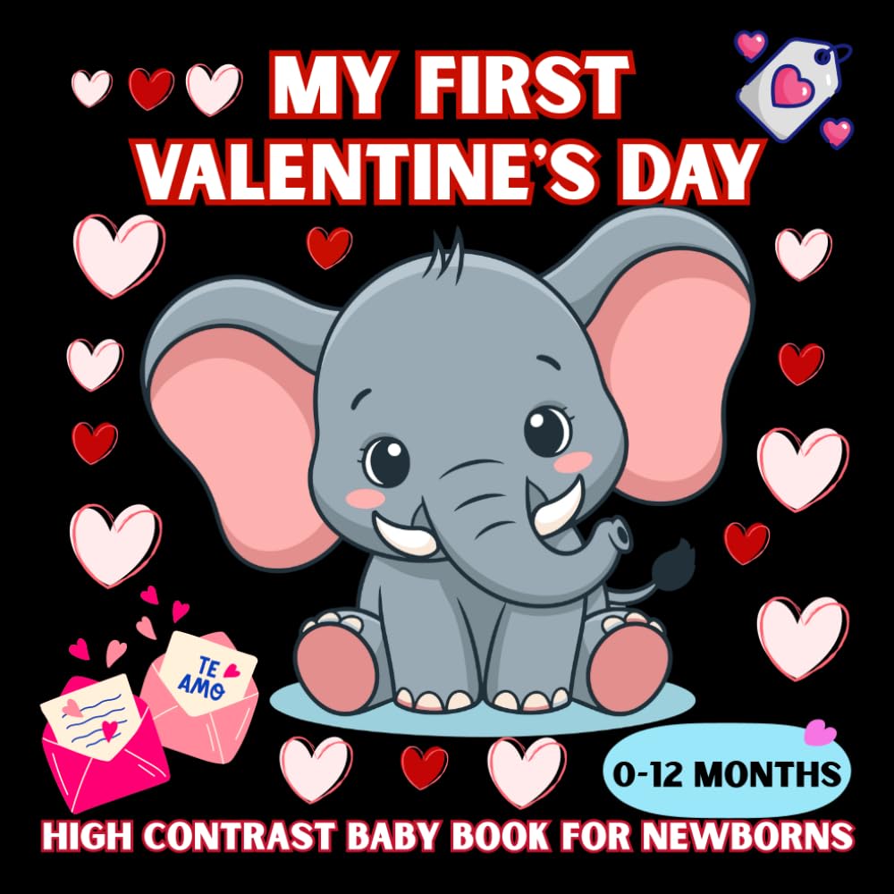My First Valentine's Day High Contrast Baby Book for Newborns 0-12 Months: Simple Black and White Valentine’s Day Images to Support Baby’s Early Development