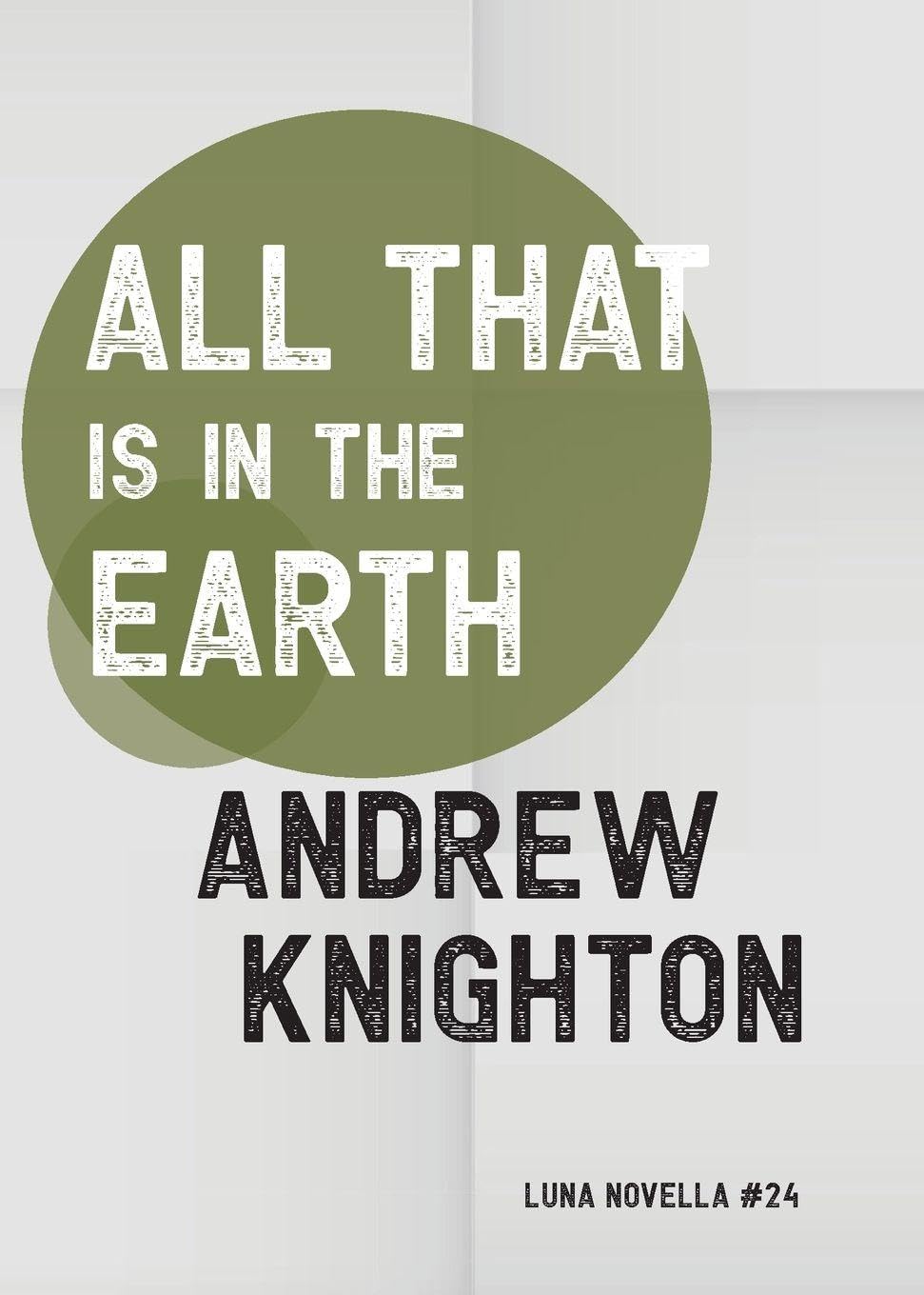 All That Is in the Earth: 24 (Luna Novella)