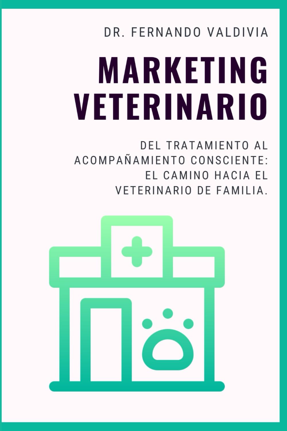 Marketing Veterinario: Del tratamiento al acompañamiento consciente. El camino hacia el veterinario de familia.