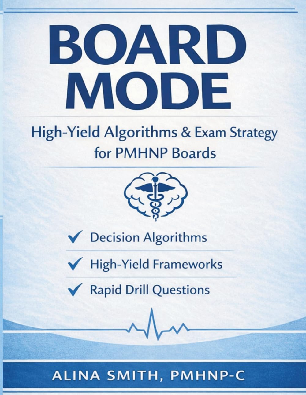 Board Mode: PMHNP Board Review Executed: High-Yield Algorithms & Exam Strategy for PMHNP Boards