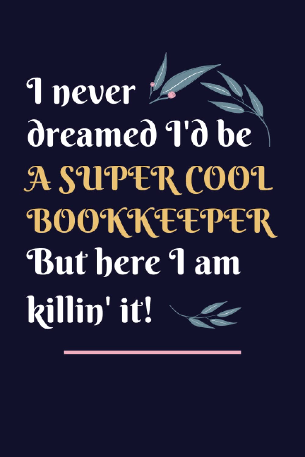 Bookkeeper Gifts: Lined Blank Notebook Journal, a Funny and Appreciation Thank You Gift for Bookkeepers to Write in