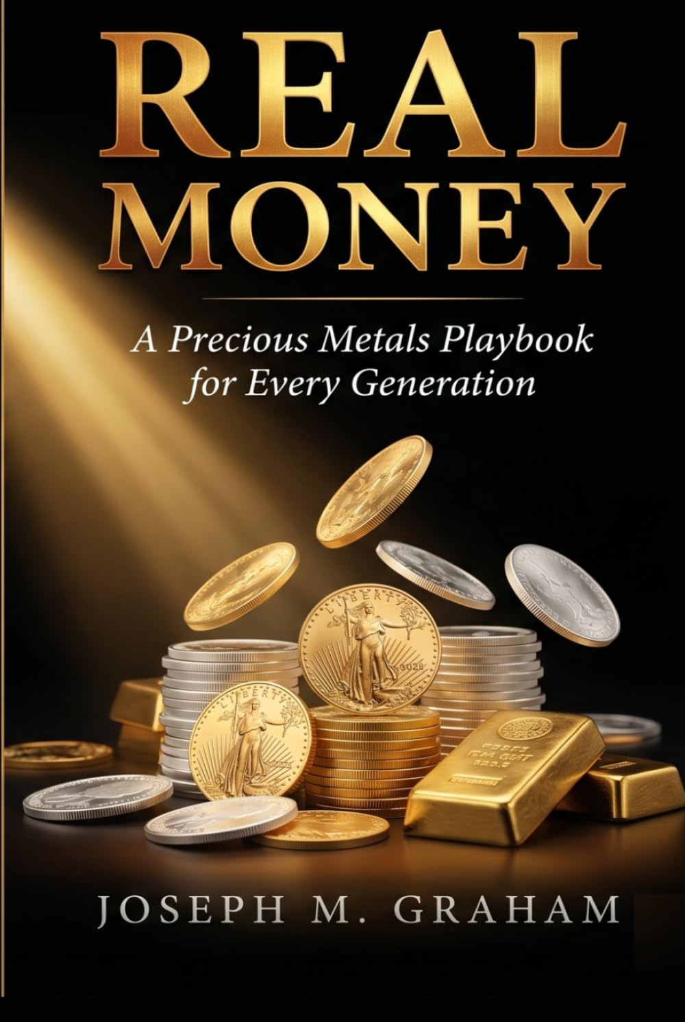 REAL MONEY: A Precious Metals Playbook for Every Generation