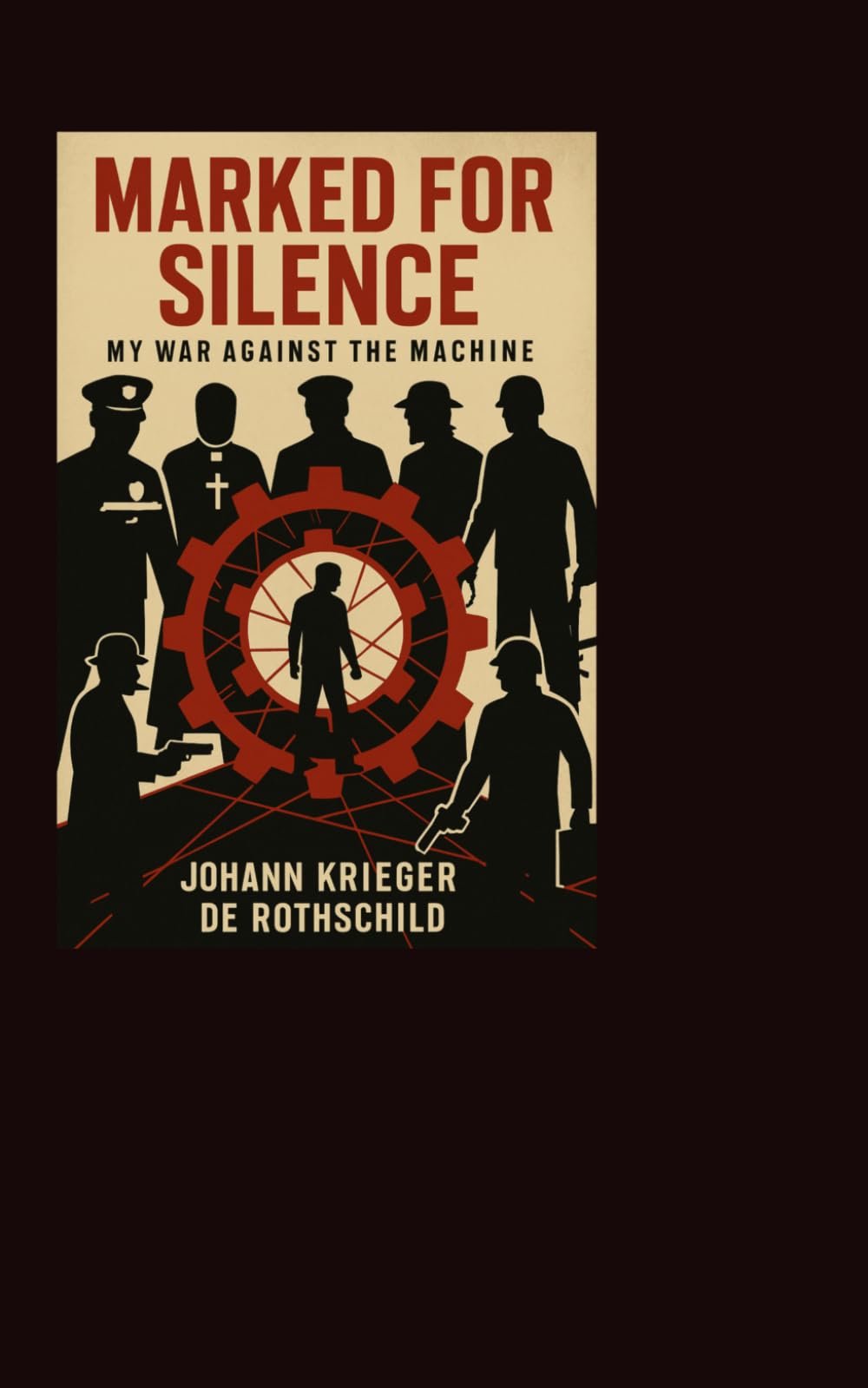 Marked For Silence: My War Against The Machine