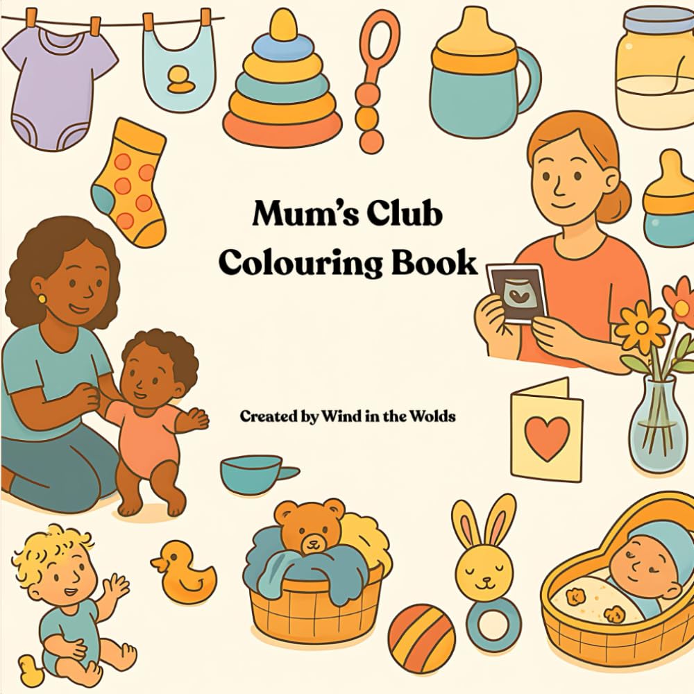 Mum's Club: A cute and funny colouring book celebrating the chaos, cuddles, and comedy of real, new mum life.