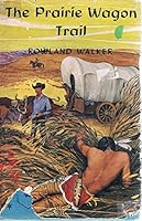The Prairie Wagon Trail B01LEKSOCK Book Cover