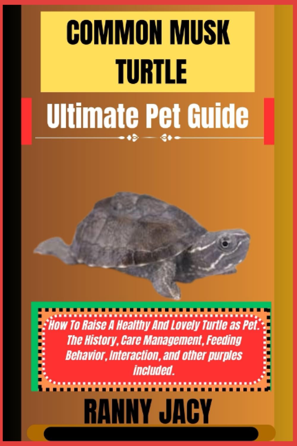COMMON MUSK TURTLE Ultimate Pet Guide: How To Raise A Healthy And Lovely Turtle as Pet. The History, Care Management, Feeding Behavior, Interaction, ... purples included. (The Aquatic Chronicles)