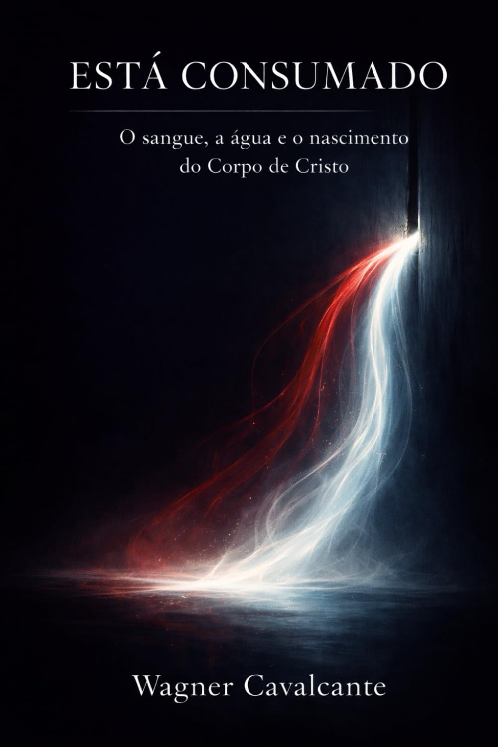 Está Consumado: O sangue, a água e o nascimento do Corpo de Cristo