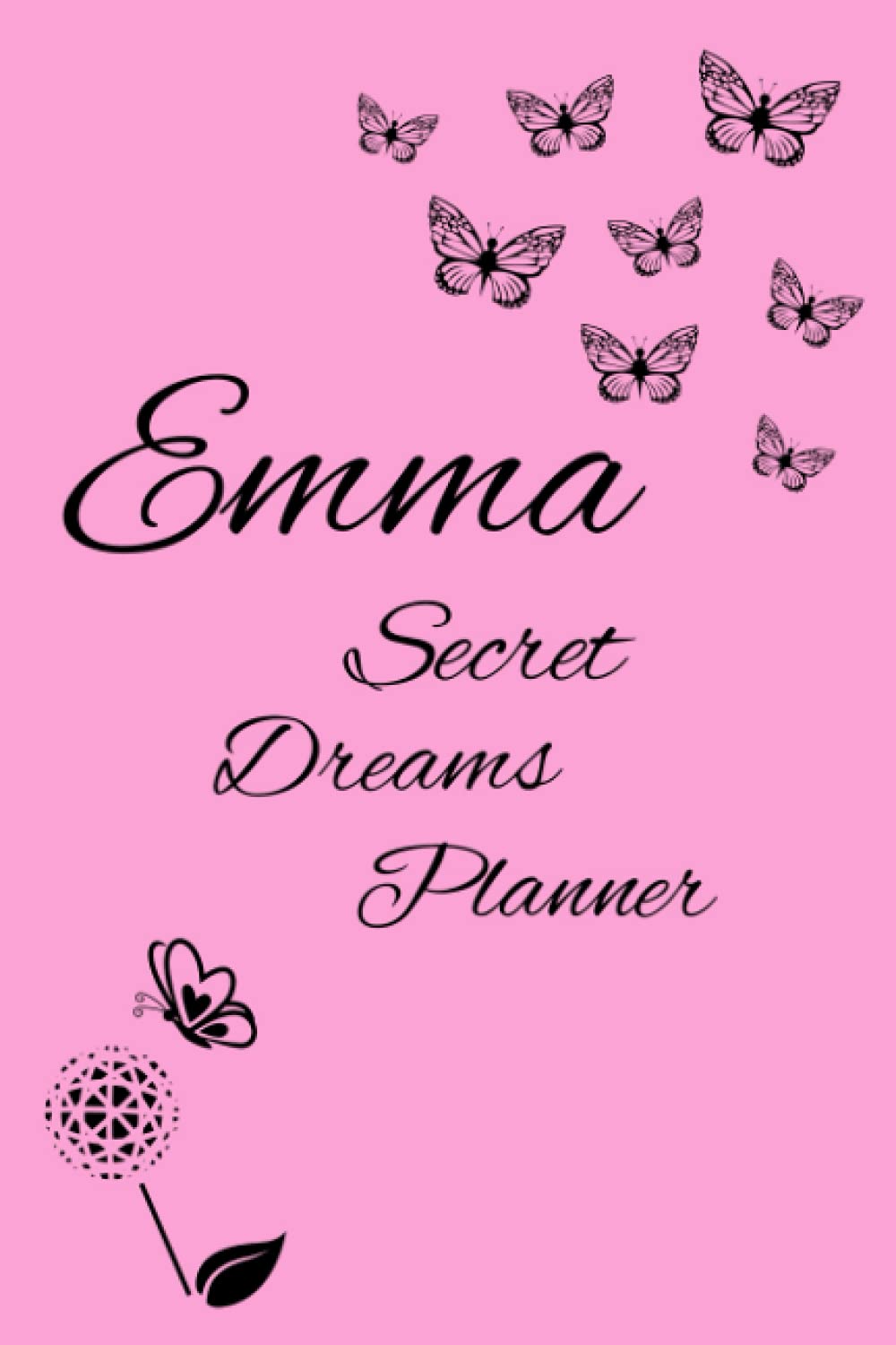 Emma Secret Dreams Planner: A personalized Dreams Journal and Planner for girls