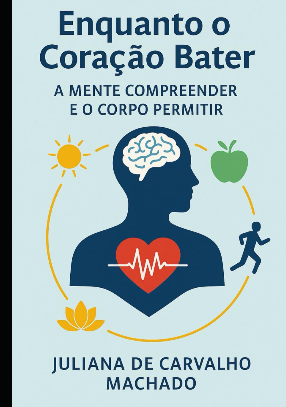 ENQUANTO O CORAÇÃO BATER A MENTE COMPREENDER E O CORPO PERMITIR