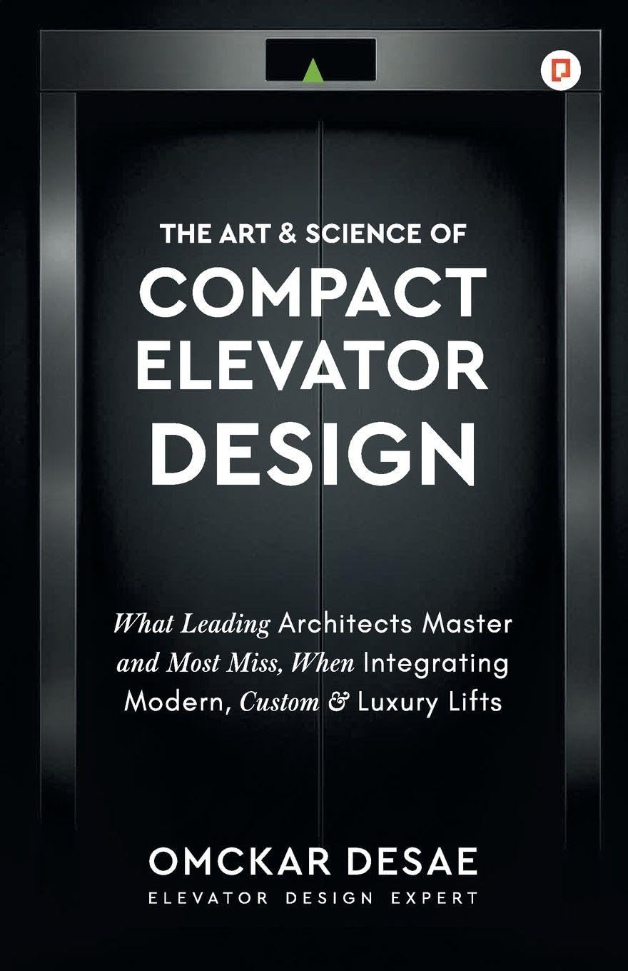 The Art & science of compact elevator design: What Leading Architects Master and Most Miss, When Integrating Modern, Custom & Luxury Lifts