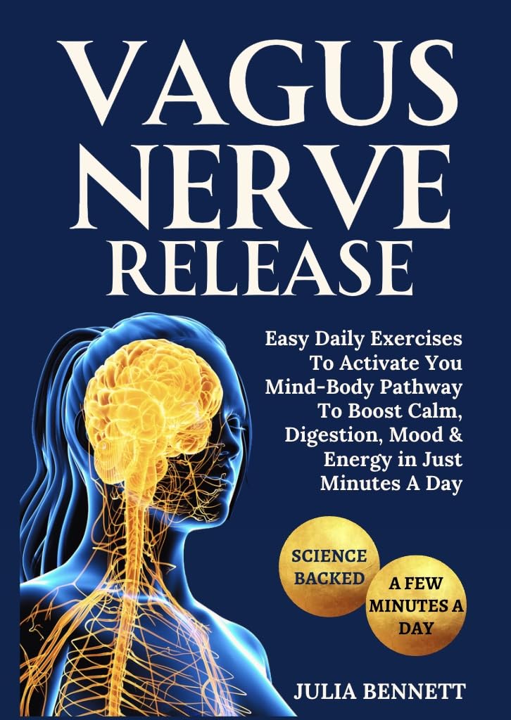 Vagus Nerve Release: Easy Daily Exercises To Activate You Mind-Body Pathway To Boost Calm, Digestion, Mood & Energy in Just Minutes A Day      Kindle Edition
