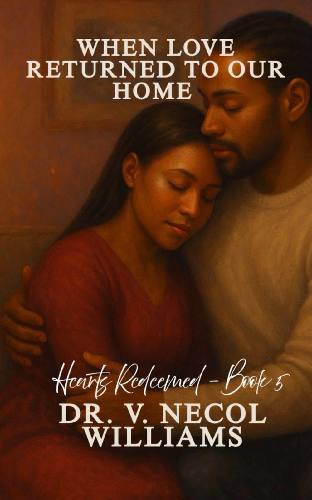 Hearts Redeemed Series: Book 5: When Love Returned To Our Home