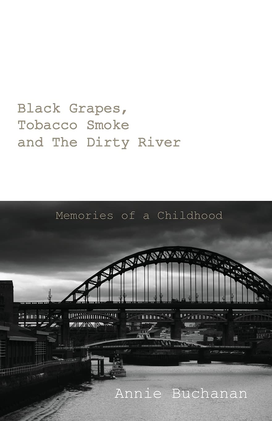 Black Grapes, Tobacco Smoke and the Dirty River: Memories of a Childhood