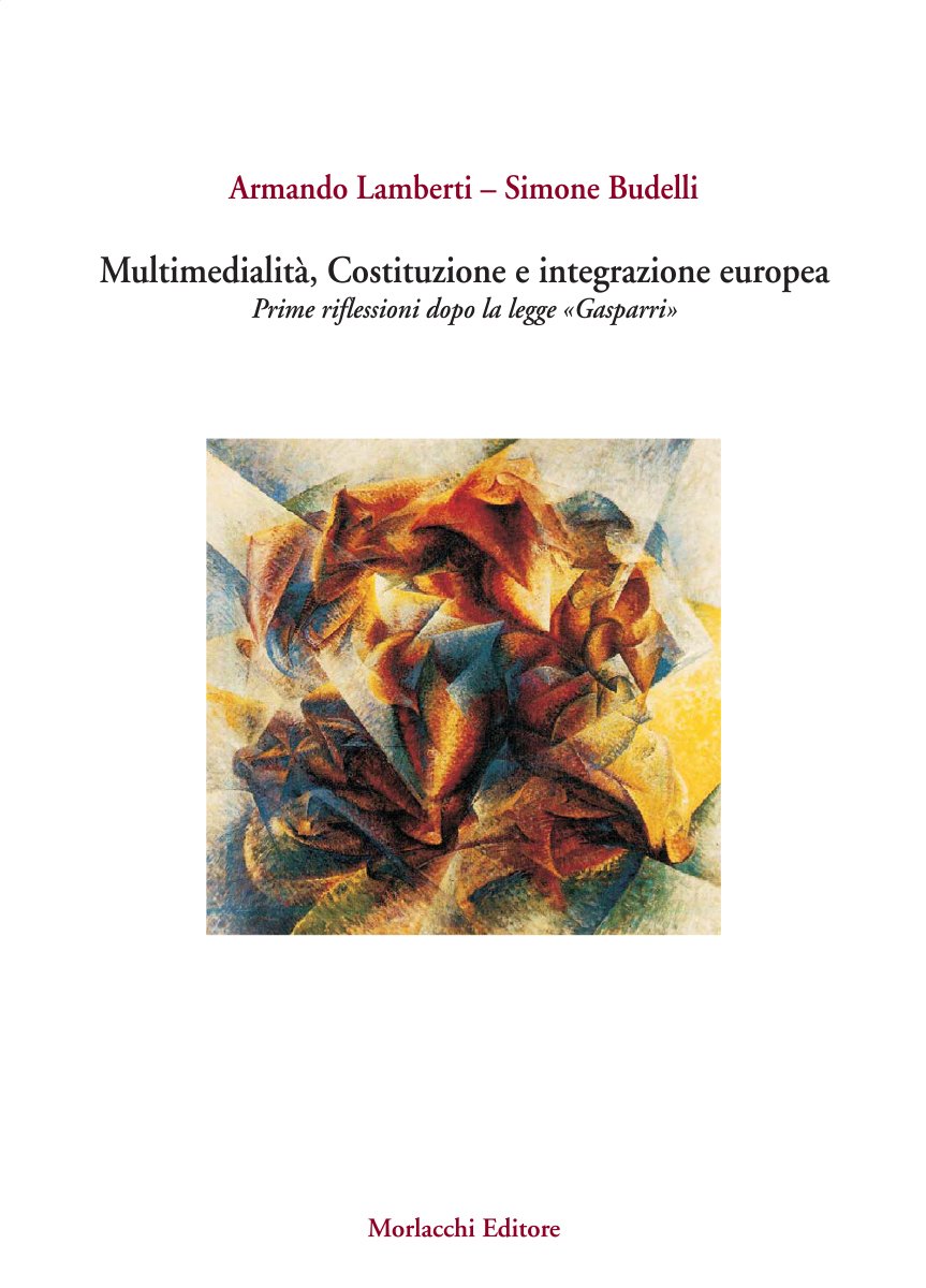 Multimedialità, Costituzione E Integrazione Europea. Prime Riflessioni Dopo La Legge «Gasparri» - 4