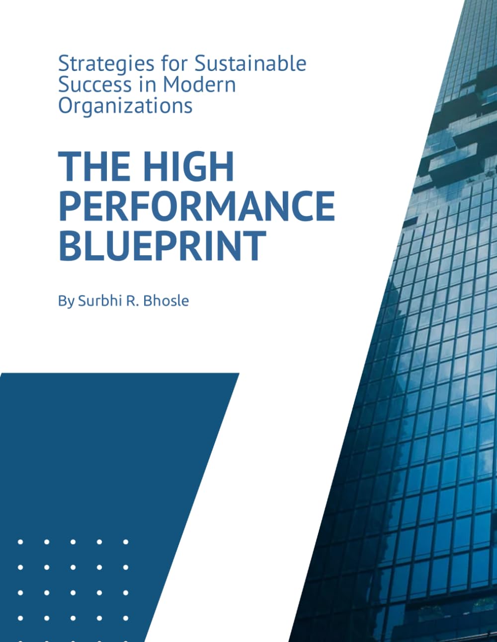 The High Performance Blueprint: Strategies for Sustainable Success in Modern Organizations