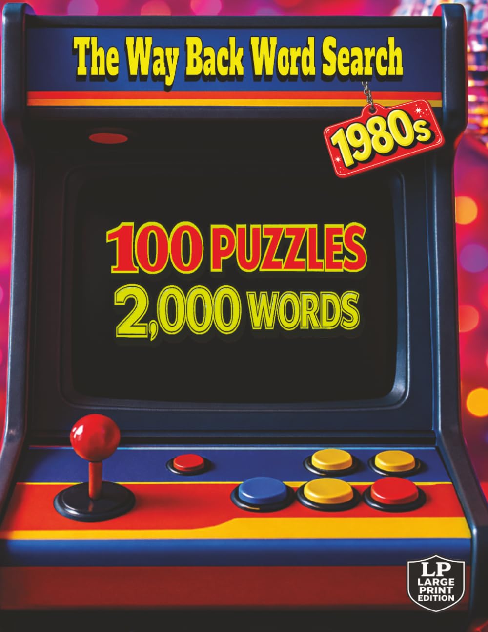 The Way Back Word Search: 1980s: 100 Puzzles and 2,000 Words That Bring You the Sights and Sounds of the 80s with Bold Fashion Arcade Games and Music from Boom Boxes and Cassette Players to Early Tech
