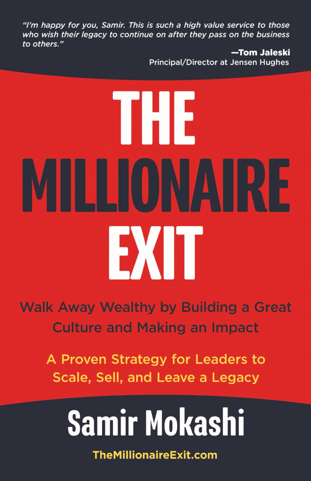 The Millionaire Exit: Walk Away Wealthy by Building a Great Culture and Making an Impact: A Proven Strategy for Leaders to Scale, Sell, and Leave a Legacy