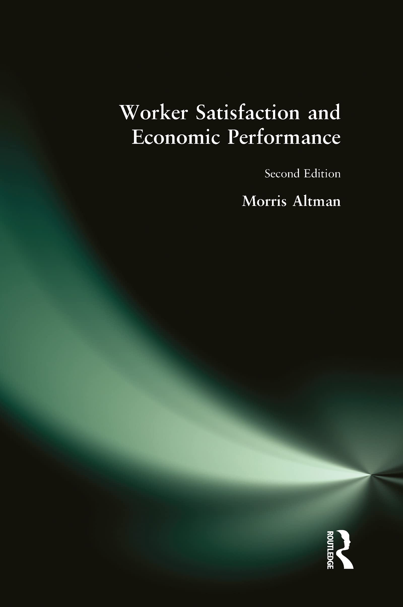 Buy Worker Satisfaction and Economic Performance: Microfoundations of Success and Failure โ BookShops.in