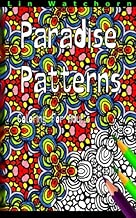 Paradise Patterns: Coloring For Adults (Volume 3)