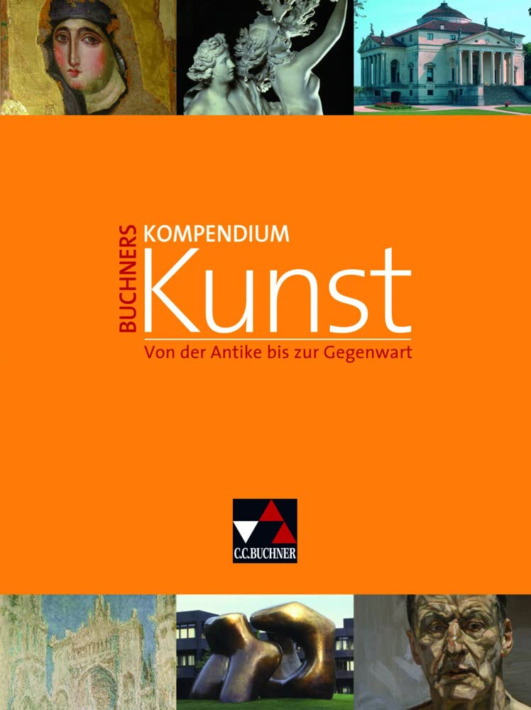 Kompendium Kunst / Buchners Kompendium Kunst: Unterrichtswerk für die Oberstufe / Von der Antike bis zur Gegenwart. Unterrichtswerk für die Oberstufe