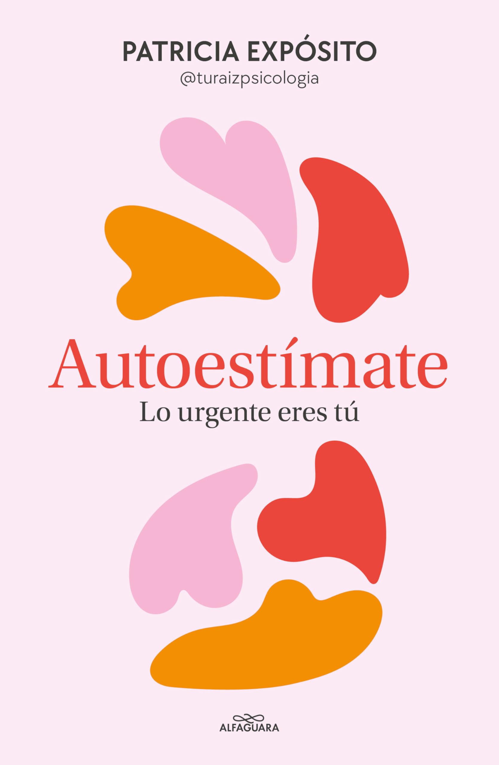 Autoestímate. Lo Urgente Eres Tú / Love Yourself: You Are What's Important: Lo urgente eres tú / You Are What's Important (Sin límites)