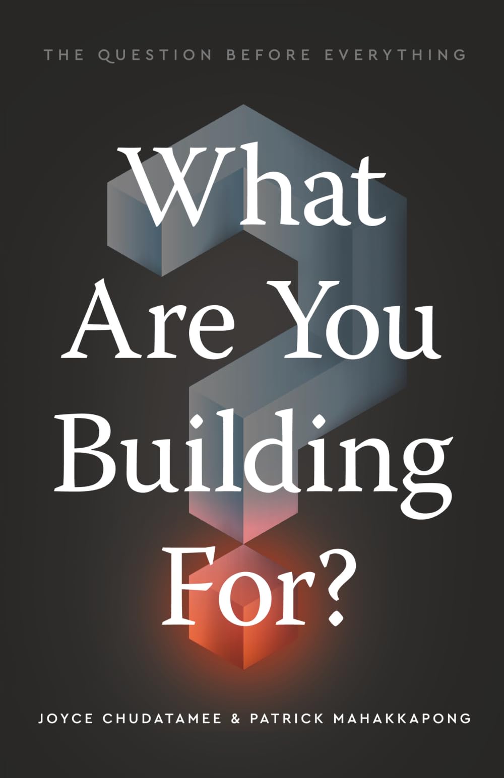 What Are You Building For?: The Question Before Everything