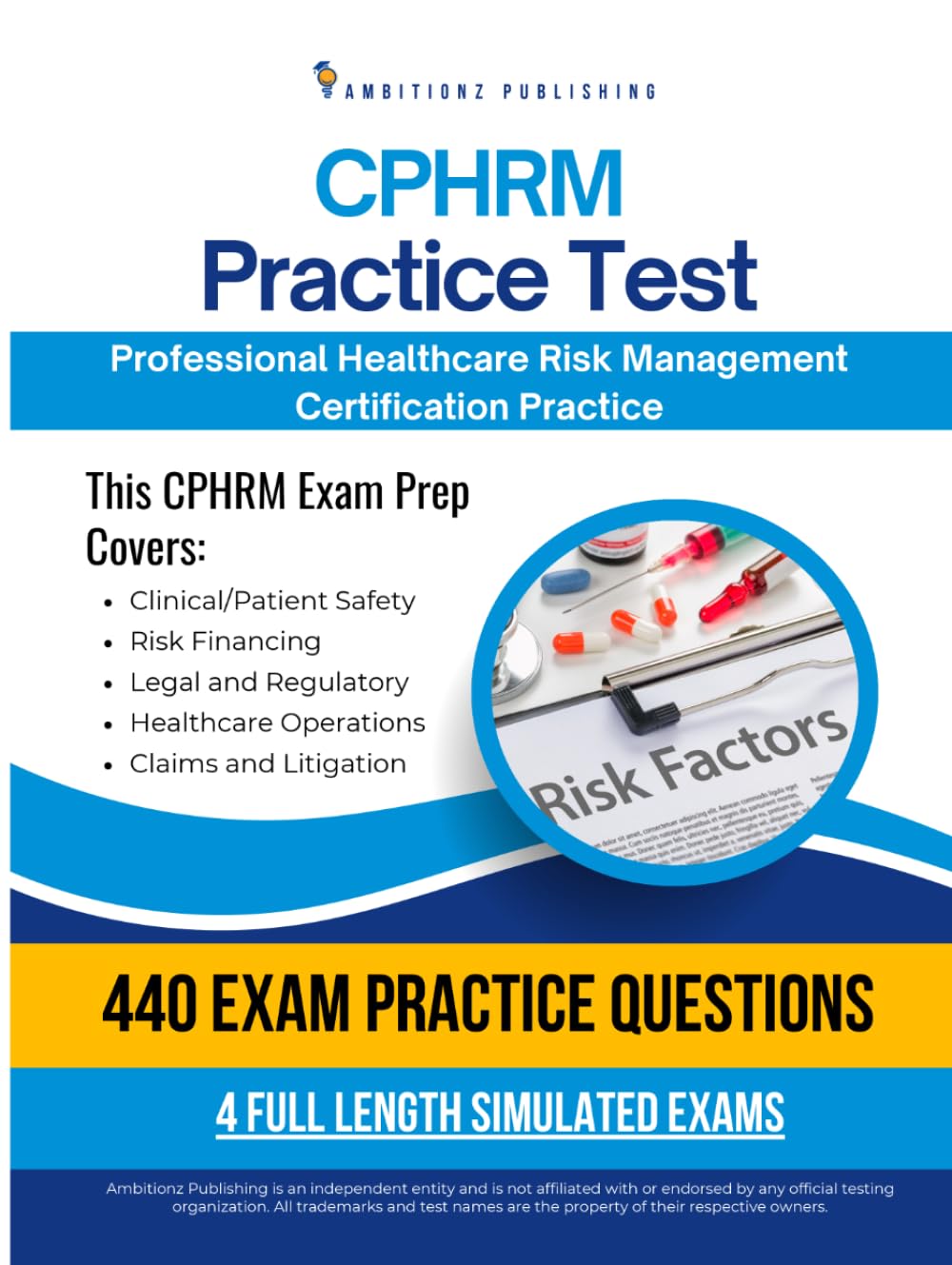 CPHRM Practice Test: Professional in Healthcare Risk Management Exam Prep Workbook with 4 Simulated Practice Exams, 440 Questions, Detailed Answer Explanations, and Study Tips